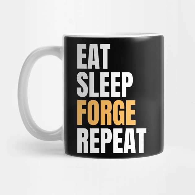 Eat Sleep Forge Repeat by Nice Surprise